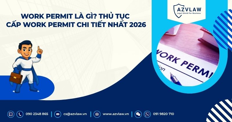 Work Permit là gì? Thủ tục cấp Work Permit chi tiết nhất 2026