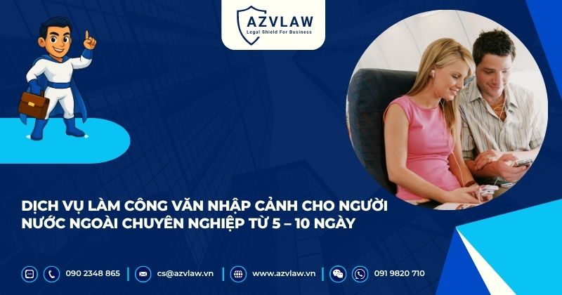 Dịch vụ làm công văn nhập cảnh cho người nước ngoài chuyên nghiệp từ 5 – 10 ngày