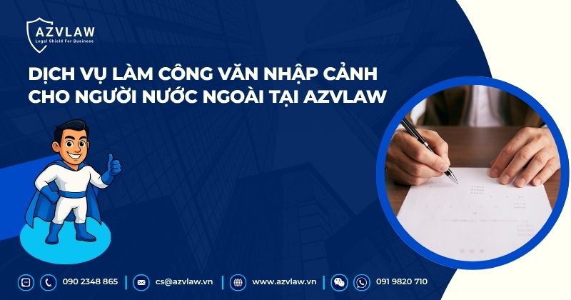 Dịch vụ làm công văn nhập cảnh cho người nước ngoài tại AZVLAW