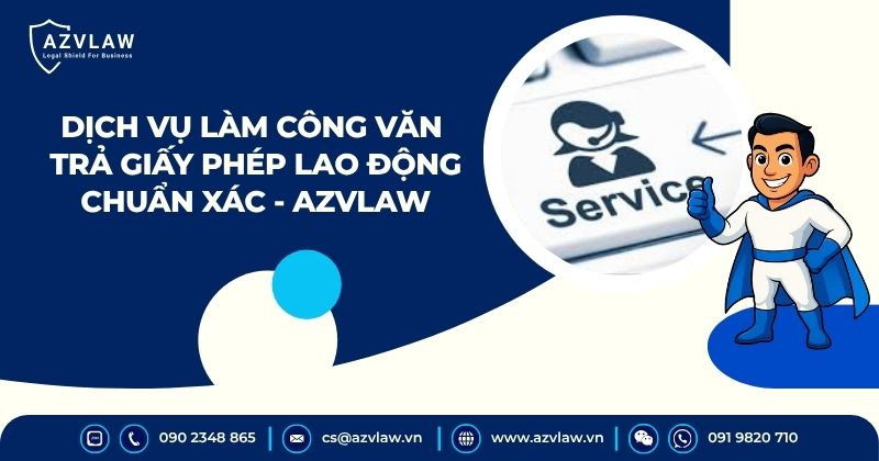 Dịch vụ làm công văn trả giấy phép lao động chuẩn xác - AZVLAW
