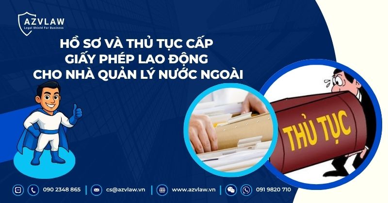 Hồ sơ và thủ tục cấp giấy phép lao động cho nhà quản lý nước ngoài