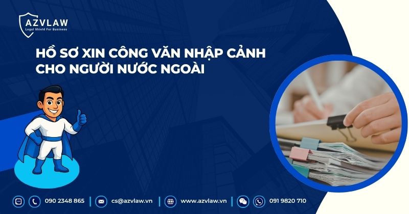 Hồ sơ xin công văn nhập cảnh cho người nước ngoài