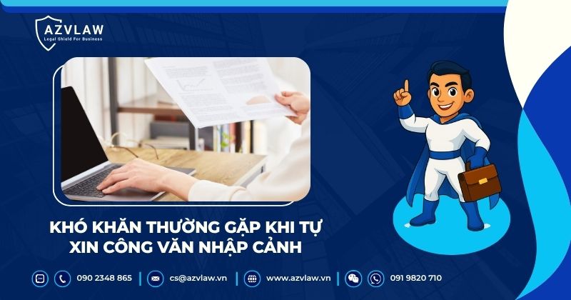 Khó khăn thường gặp khi tự xin công văn nhập cảnh
