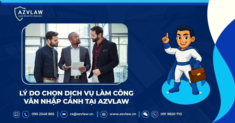 Lý do chọn dịch vụ làm công văn nhập cảnh tại AZVLAW