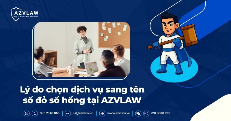 Lý do chọn dịch vụ sang tên sổ đỏ sổ hồng tại AZVLAW