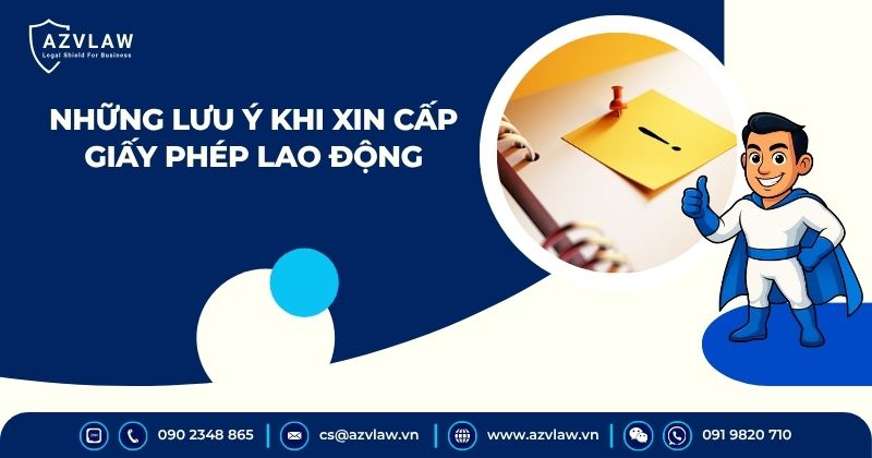 Những lưu ý khi xin cấp giấy phép lao động