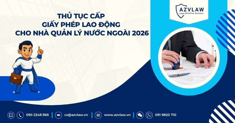 Thủ tục cấp giấy phép lao động cho nhà quản lý nước ngoài 2026