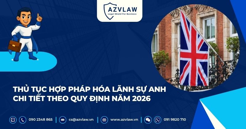 Thủ tục hợp pháp hóa lãnh sự Anh chi tiết theo quy định năm 2026