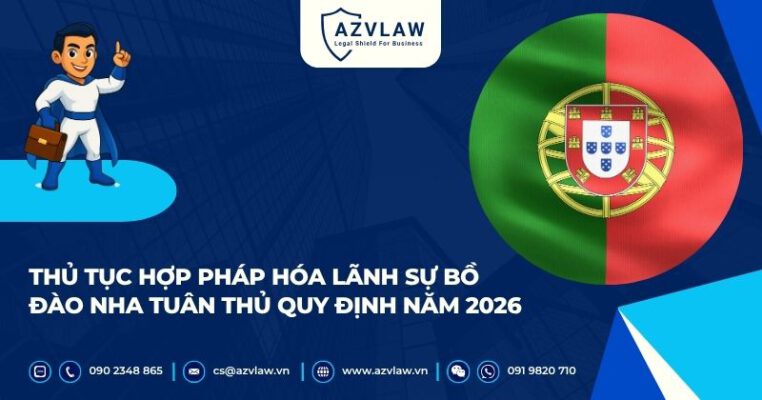 Thủ tục hợp pháp hóa lãnh sự Bồ Đào Nha tuân thủ quy định năm 2026