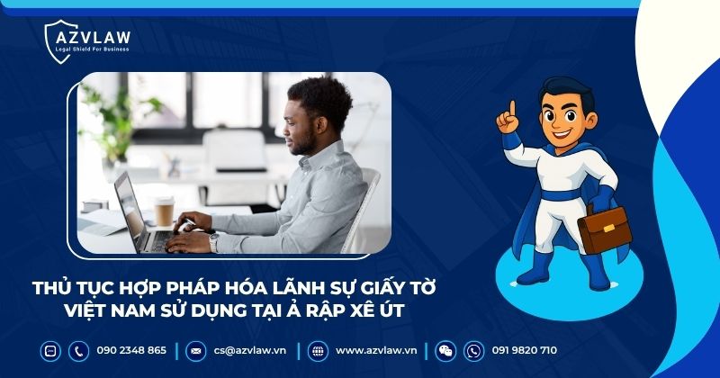 Thủ tục hợp pháp hóa lãnh sự giấy tờ Việt Nam sử dụng tại Ả Rập Xê Út