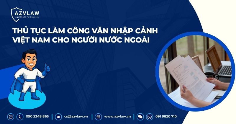 Thủ tục làm công văn nhập cảnh Việt Nam cho người nước ngoài