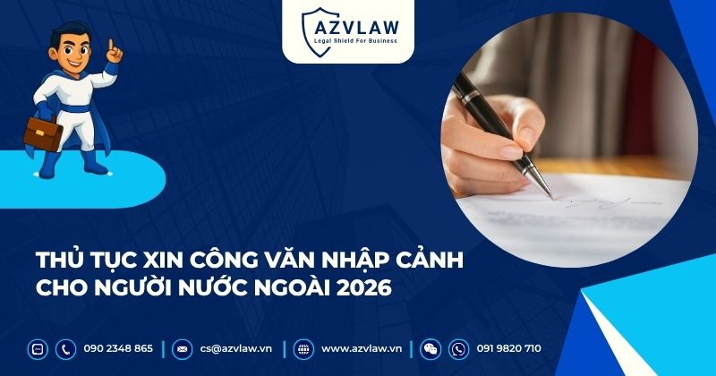 Thủ tục xin công văn nhập cảnh cho người nước ngoài 2026