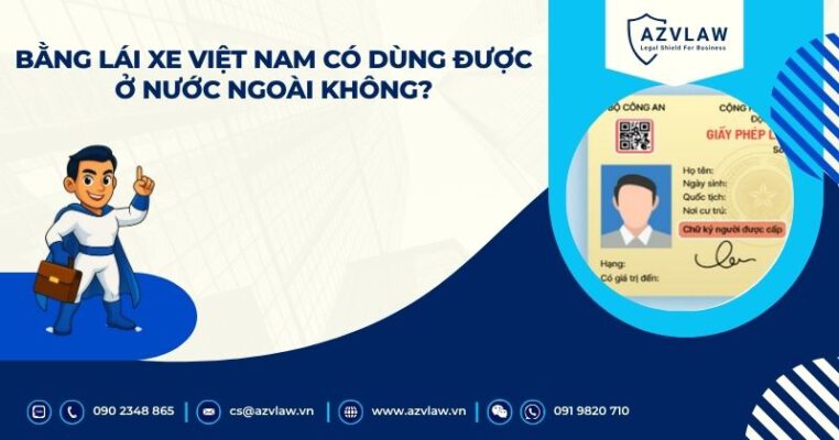 Bằng lái xe Việt Nam có dùng được ở nước ngoài không? - AZVLAW