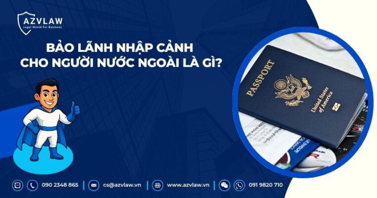 Bảo lãnh nhập cảnh cho người nước ngoài là gì?