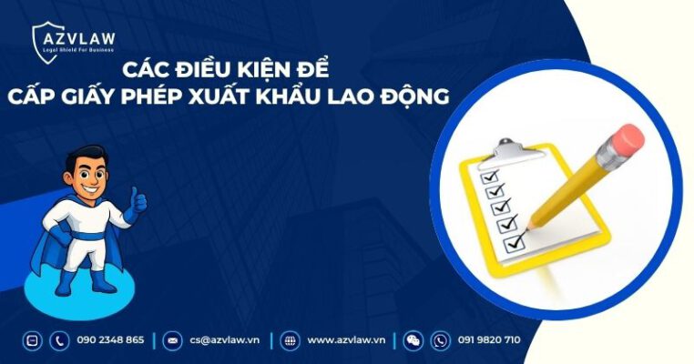 Các điều kiện để cấp giấy phép xuất khẩu lao động