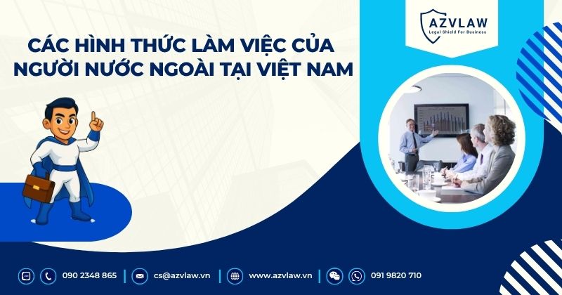 Các hình thức làm việc của người nước ngoài tại Việt Nam