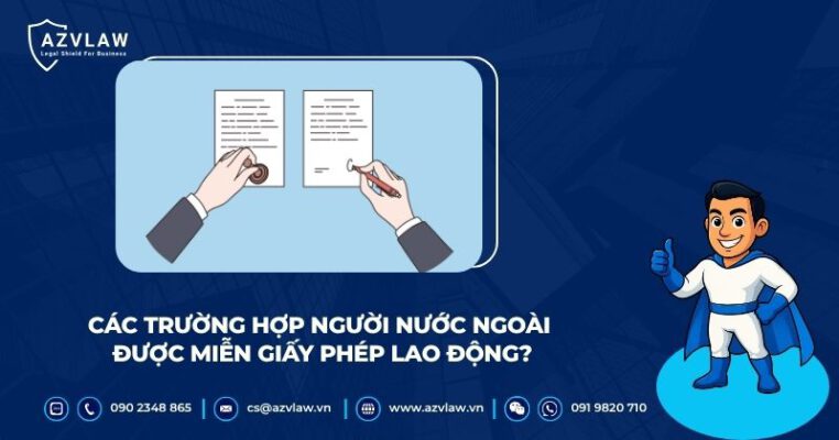 Các trường hợp người nước ngoài được miễn giấy phép lao động?
