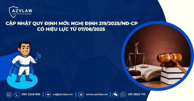 Cập nhật quy định mới: Nghị định 219/2025/NĐ-CP có hiệu lực từ 07/08/2025