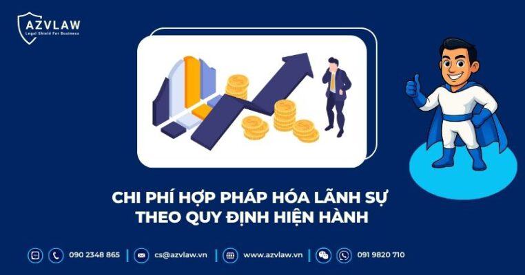 Chi phí hợp pháp hóa lãnh sự theo quy định hiện hành