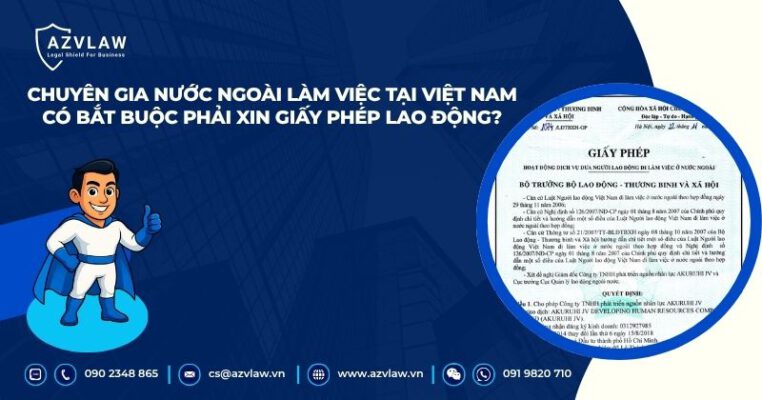 Chuyên gia nước ngoài làm việc tại Việt Nam có bắt buộc phải xin giấy phép lao động?