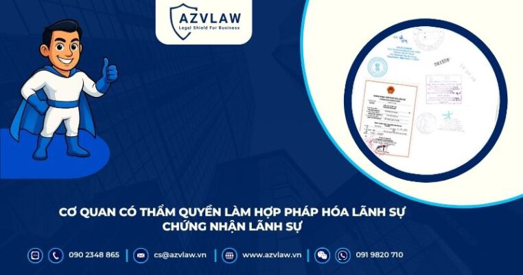 Cơ quan có thẩm quyền làm hợp pháp hóa lãnh sự/chứng nhận lãnh sự