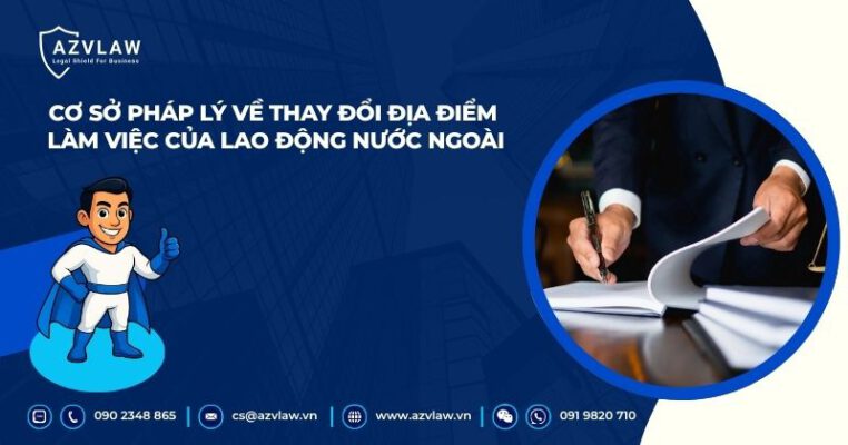 Cơ sở pháp lý về thay đổi địa điểm làm việc của lao động nước ngoài