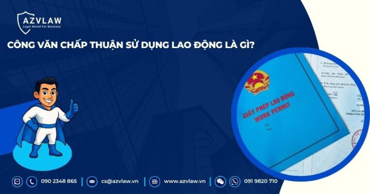 Công văn chấp thuận sử dụng lao động là gì?