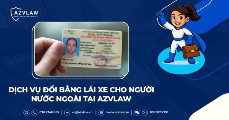 Dịch vụ đổi bằng lái xe cho người nước ngoài AZVLAW