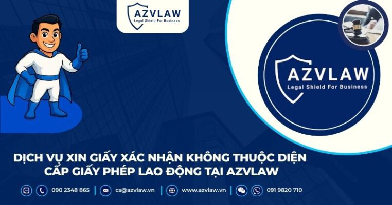 Dịch vụ xin giấy xác nhận không thuộc diện cấp giấy phép lao động tại AZVLAW