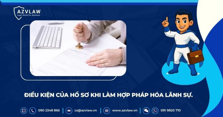 Điều kiện của hồ sơ khi làm hợp pháp hóa lãnh sự.