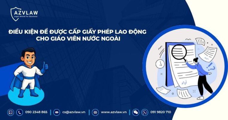 Điều kiện để được cấp giấy phép lao động cho giáo viên nước ngoài