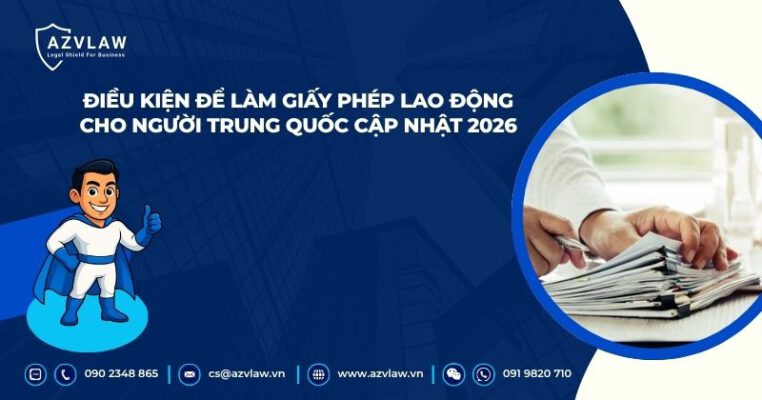 Điều kiện để làm giấy phép lao động cho người Trung Quốc cập nhật 2026