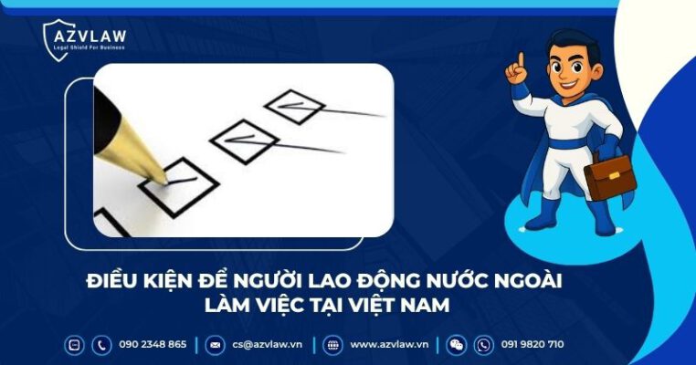 Điều kiện để người lao động nước ngoài làm việc tại Việt Nam