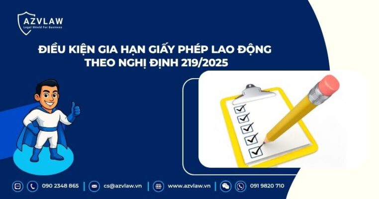 Điều kiện gia hạn giấy phép lao động theo Nghị định 219/2025