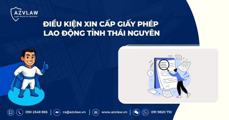 Điều kiện xin cấp giấy phép lao động tỉnh Thái Nguyên