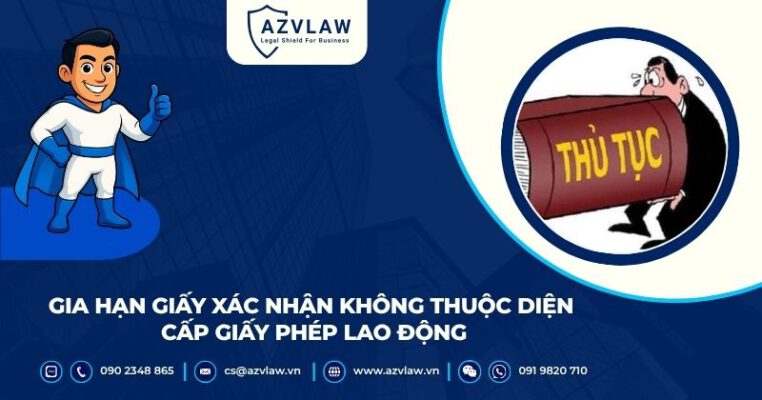 Gia hạn giấy xác nhận không thuộc diện cấp giấy phép lao động