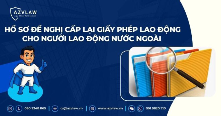 Hồ sơ đề nghị cấp lại giấy phép lao động cho người lao động nước ngoài