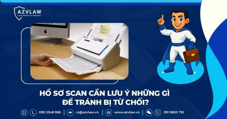 Hồ sơ scan cần lưu ý những gì để tránh bị từ chối?
