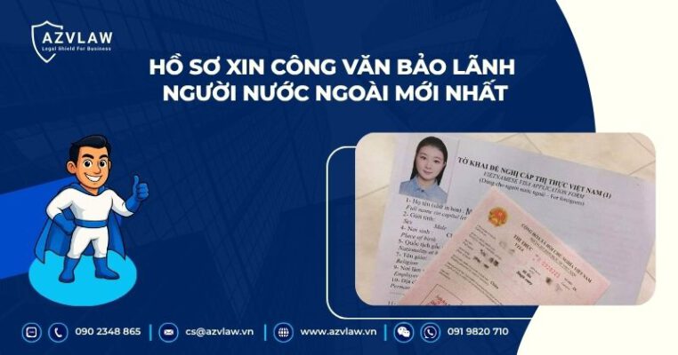 Hồ sơ xin công văn bảo lãnh người nước ngoài mới nhất