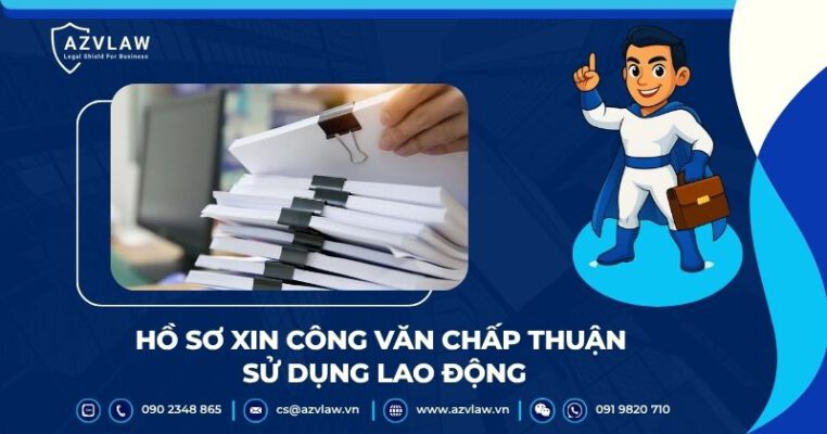 Hồ sơ xin công văn chấp thuận sử dụng lao động