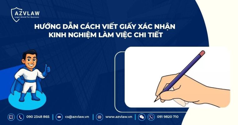 Hướng dẫn cách viết giấy xác nhận kinh nghiệm làm việc chi tiết