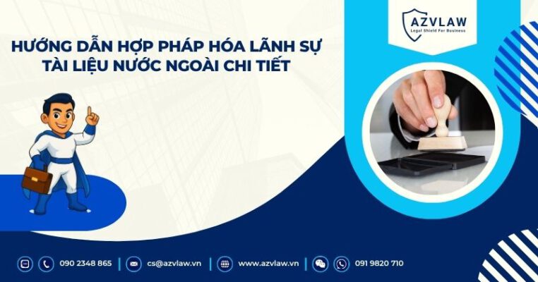 Hướng dẫn hợp pháp hóa lãnh sự tài liệu nước ngoài chi tiết