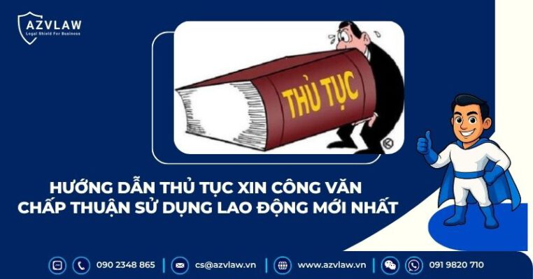 Hướng dẫn thủ tục xin công văn chấp thuận sử dụng lao động mới nhất