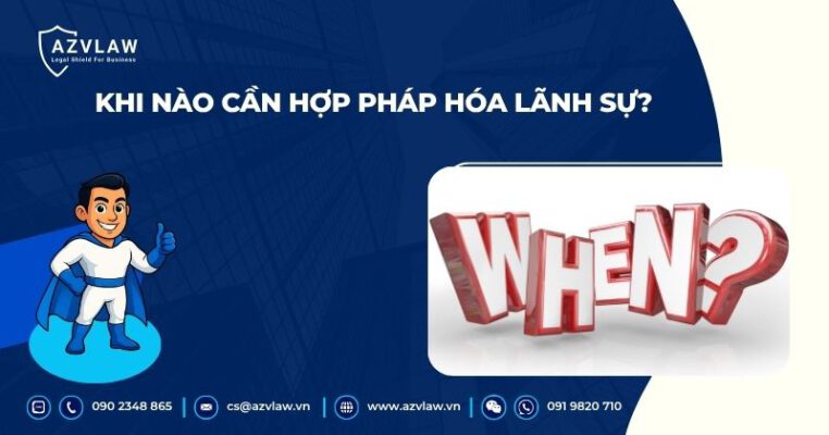 Khi nào cần hợp pháp hóa lãnh sự?