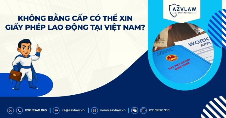 Không bằng cấp có thể xin giấy phép lao động tại Việt Nam?