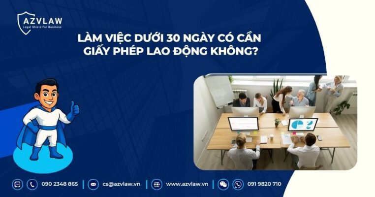 Làm việc dưới 30 ngày có cần giấy phép lao động không?