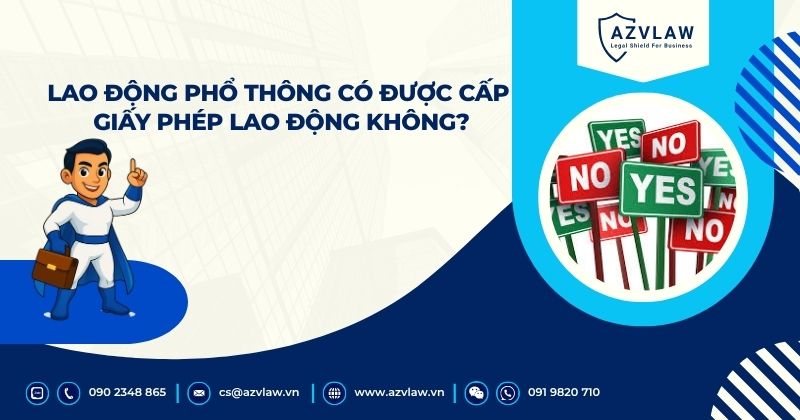 Lao động phổ thông có được cấp giấy phép lao động không?