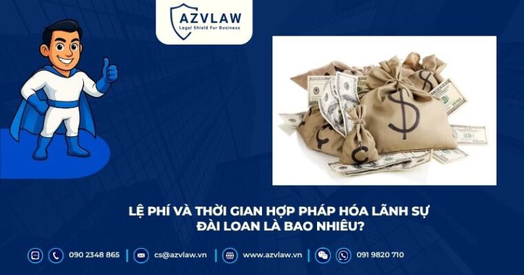 Lệ phí và thời gian hợp pháp hóa lãnh sự Đài Loan là bao nhiêu?