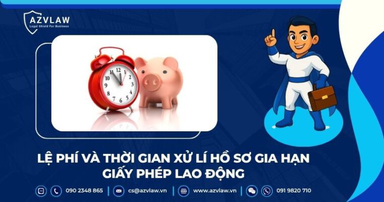 Lệ phí và thời gian xử lí hồ sơ gia hạn giấy phép lao động