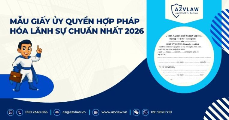 Mẫu giấy ủy quyền hợp pháp hóa lãnh sự​ chuẩn nhất 2026